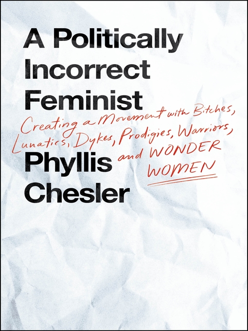 Title details for A Politically Incorrect Feminist by Phyllis Chesler - Available